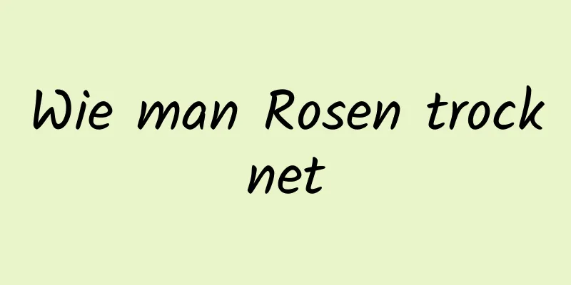 Wie man Rosen trocknet
