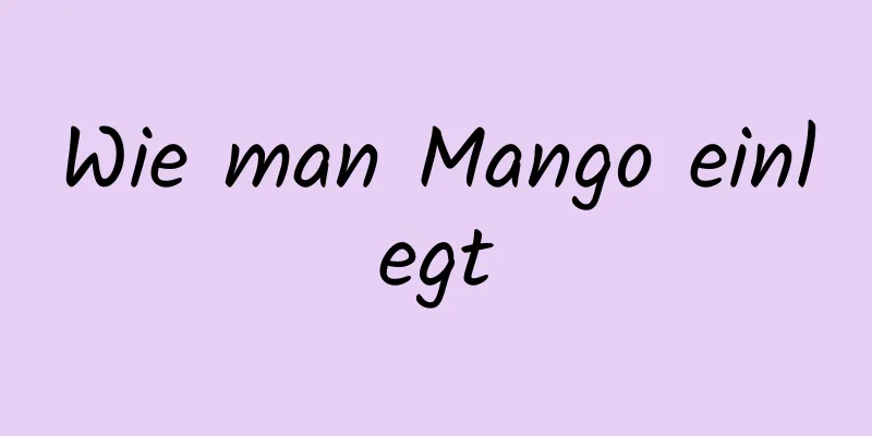 Wie man Mango einlegt