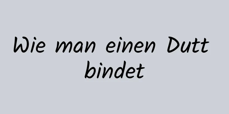 Wie man einen Dutt bindet