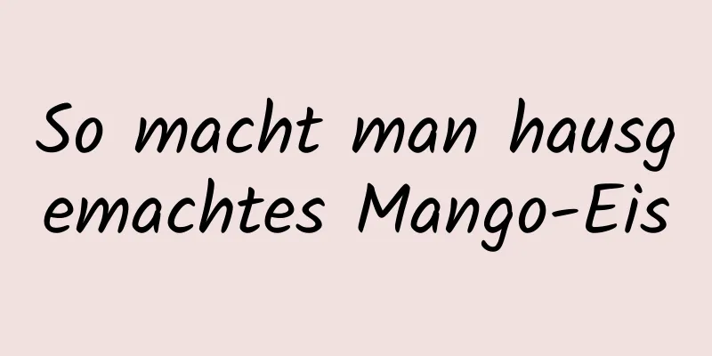 So macht man hausgemachtes Mango-Eis