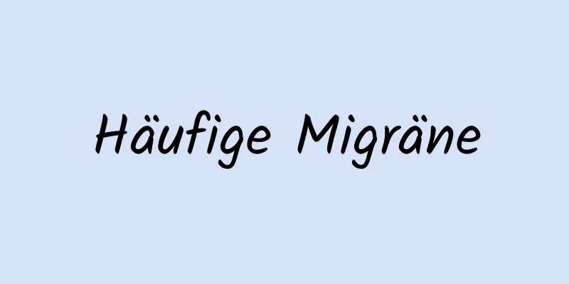 Häufige Migräne