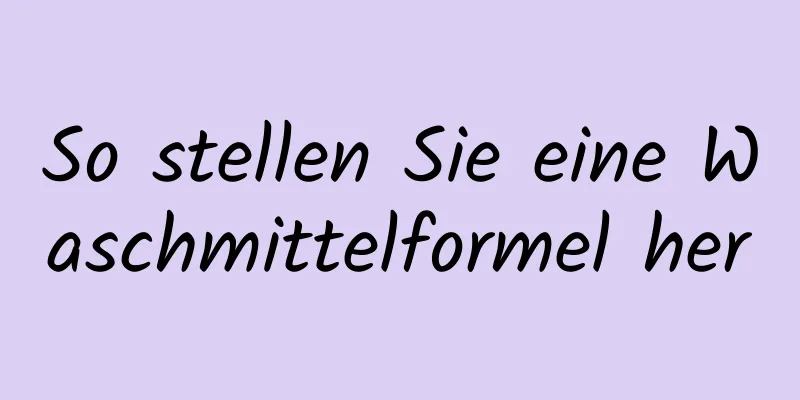So stellen Sie eine Waschmittelformel her