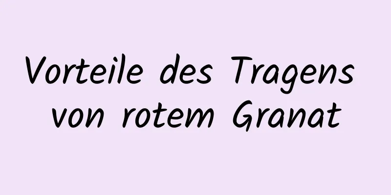 Vorteile des Tragens von rotem Granat