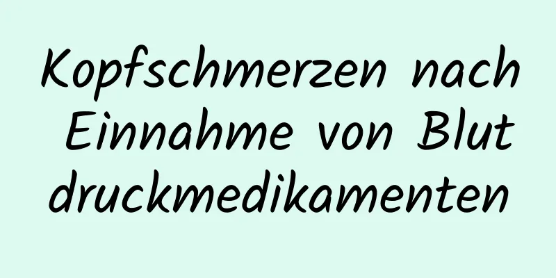 Kopfschmerzen nach Einnahme von Blutdruckmedikamenten