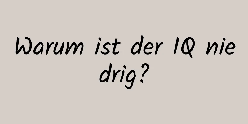 Warum ist der IQ niedrig?