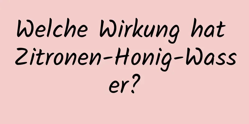 Welche Wirkung hat Zitronen-Honig-Wasser?