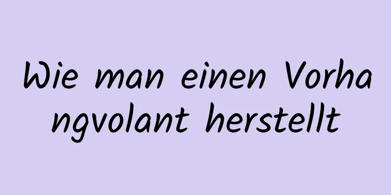 Wie man einen Vorhangvolant herstellt