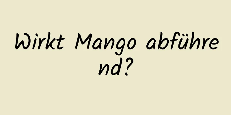 Wirkt Mango abführend?