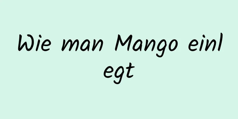 Wie man Mango einlegt