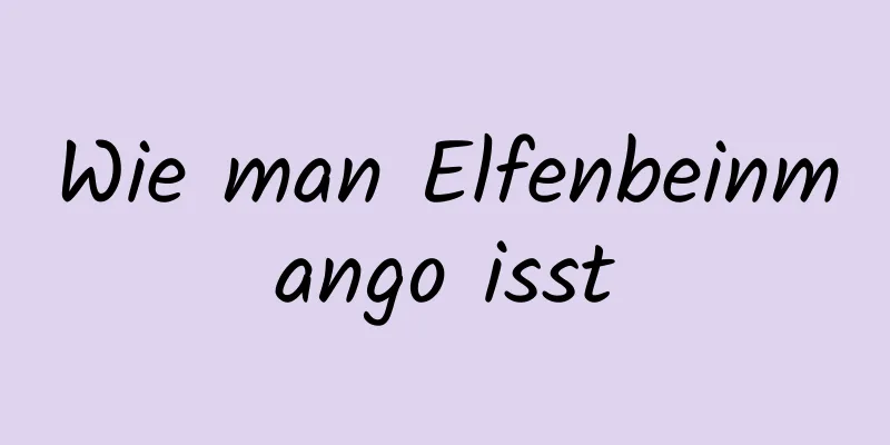Wie man Elfenbeinmango isst