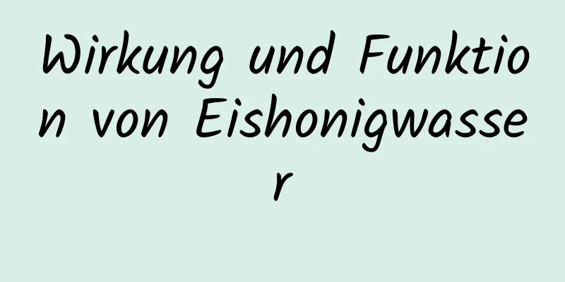Wirkung und Funktion von Eishonigwasser