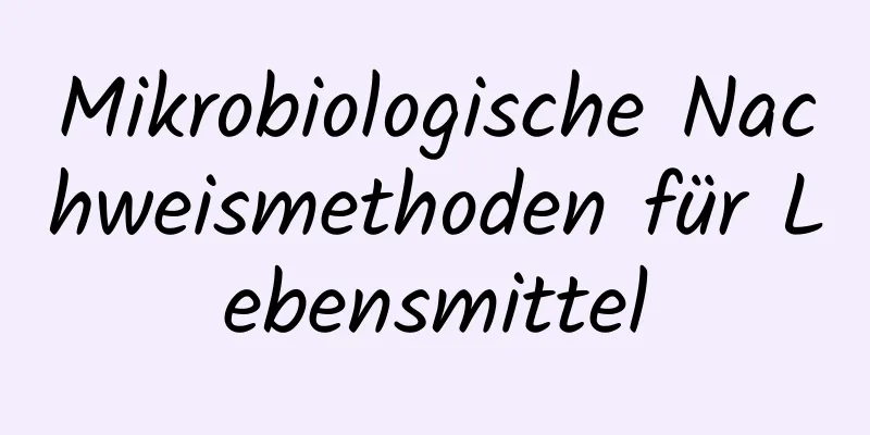Mikrobiologische Nachweismethoden für Lebensmittel