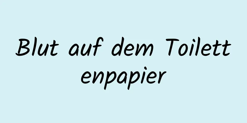 Blut auf dem Toilettenpapier