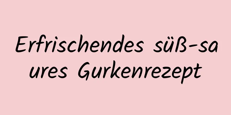 Erfrischendes süß-saures Gurkenrezept
