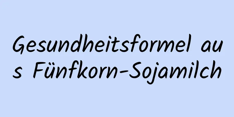 Gesundheitsformel aus Fünfkorn-Sojamilch