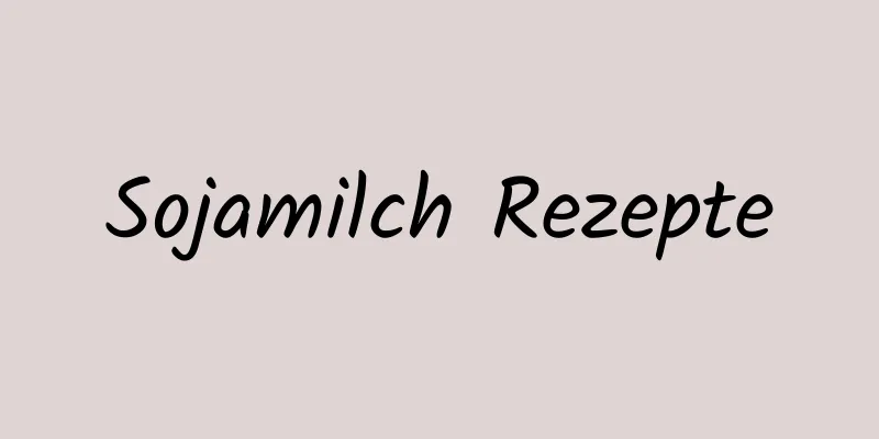 Sojamilch Rezepte