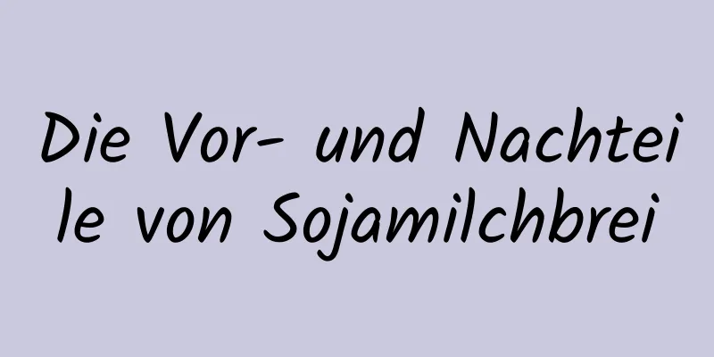 Die Vor- und Nachteile von Sojamilchbrei