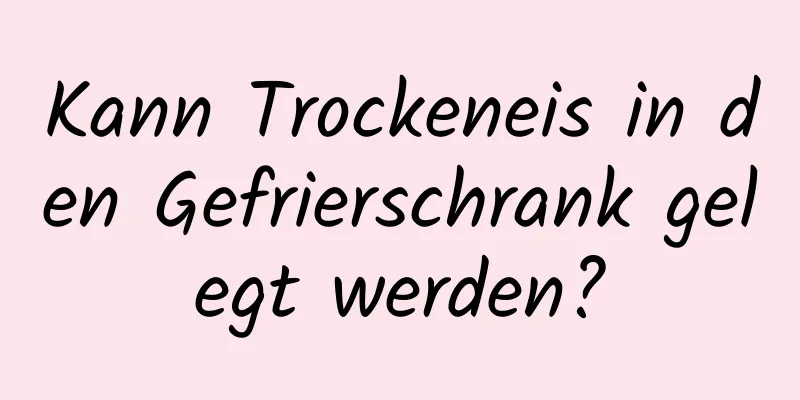 Kann Trockeneis in den Gefrierschrank gelegt werden?
