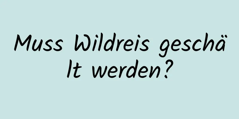 Muss Wildreis geschält werden?