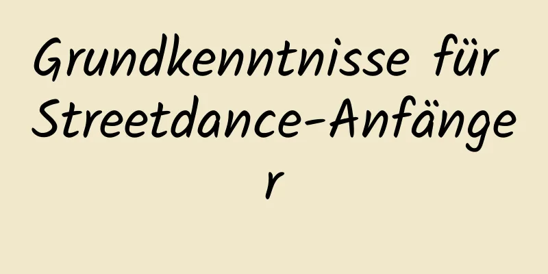 Grundkenntnisse für Streetdance-Anfänger