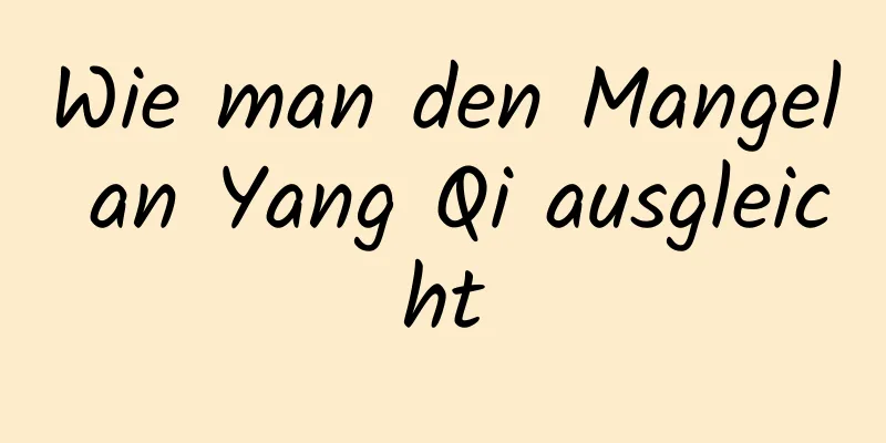 Wie man den Mangel an Yang Qi ausgleicht