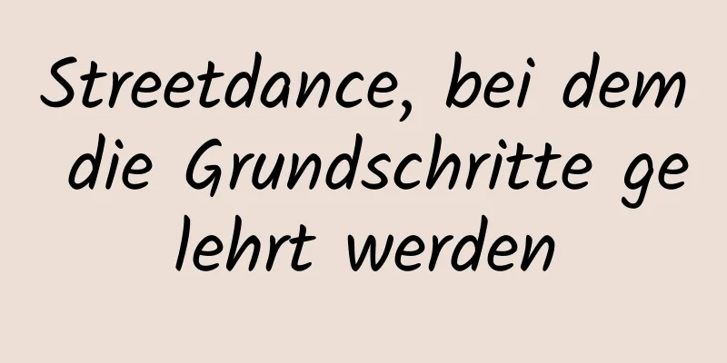 Streetdance, bei dem die Grundschritte gelehrt werden