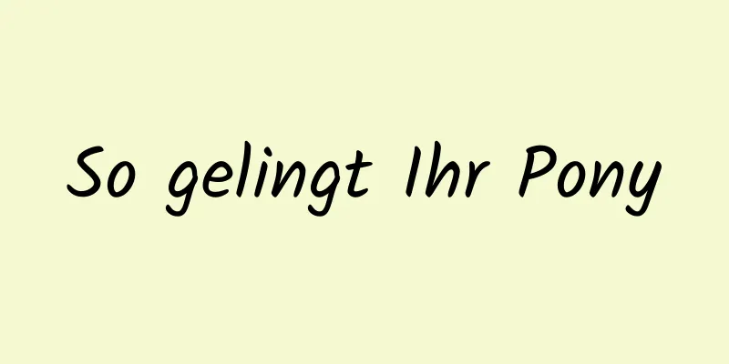 So gelingt Ihr Pony