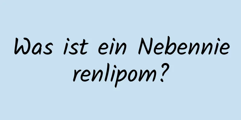 Was ist ein Nebennierenlipom?