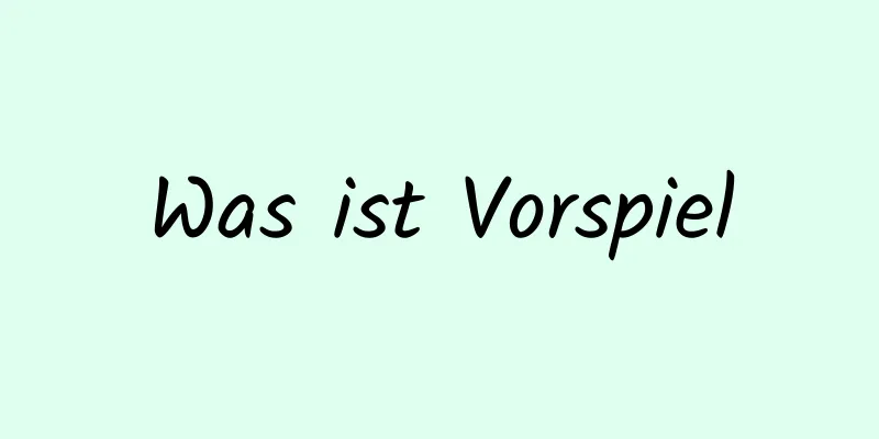 Was ist Vorspiel