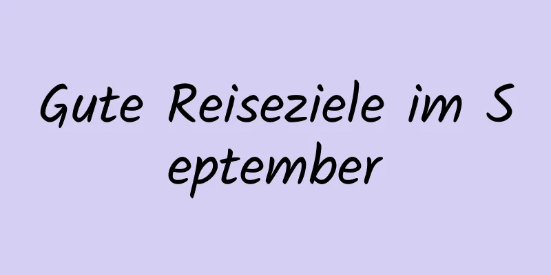Gute Reiseziele im September