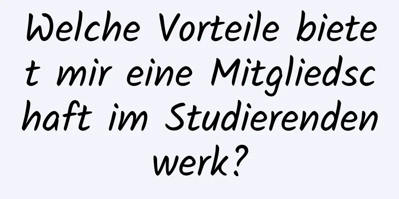 Welche Vorteile bietet mir eine Mitgliedschaft im Studierendenwerk?