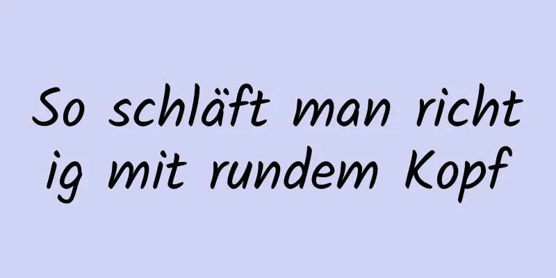 So schläft man richtig mit rundem Kopf