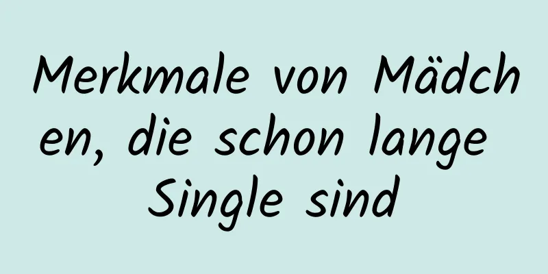 Merkmale von Mädchen, die schon lange Single sind