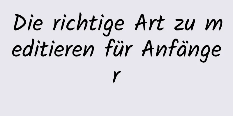 Die richtige Art zu meditieren für Anfänger