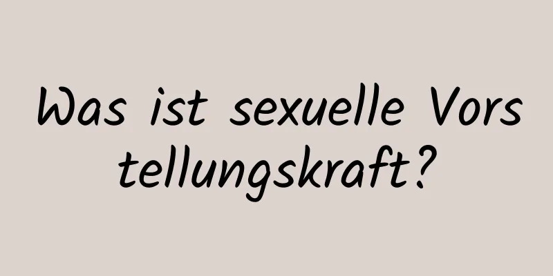 Was ist sexuelle Vorstellungskraft?