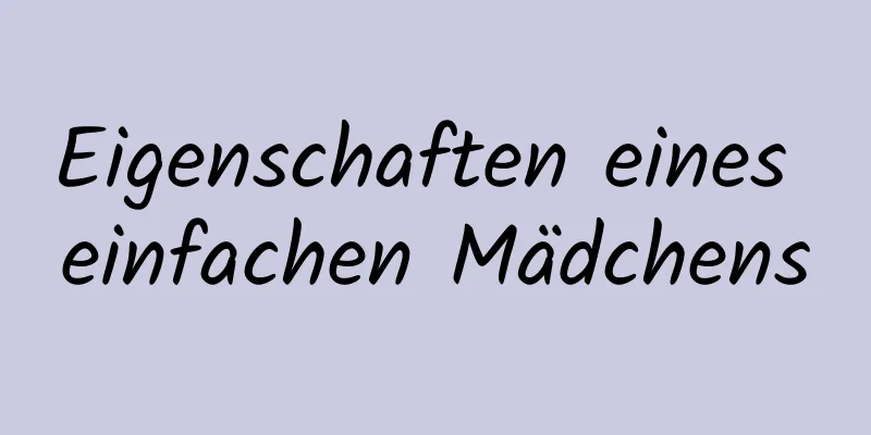 Eigenschaften eines einfachen Mädchens