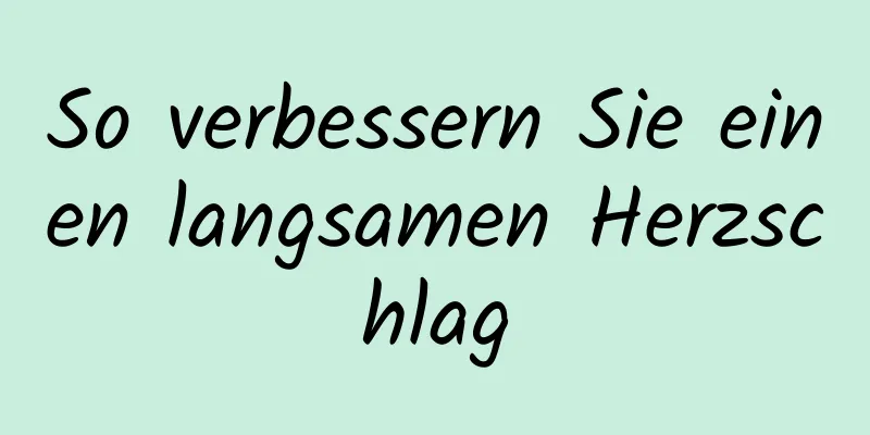 So verbessern Sie einen langsamen Herzschlag