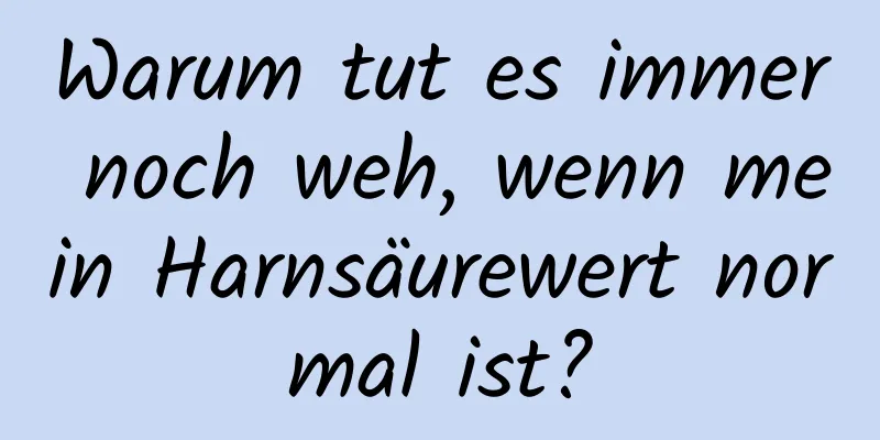 Warum tut es immer noch weh, wenn mein Harnsäurewert normal ist?