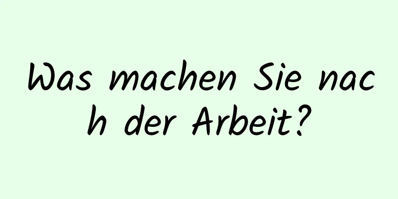 Was machen Sie nach der Arbeit?