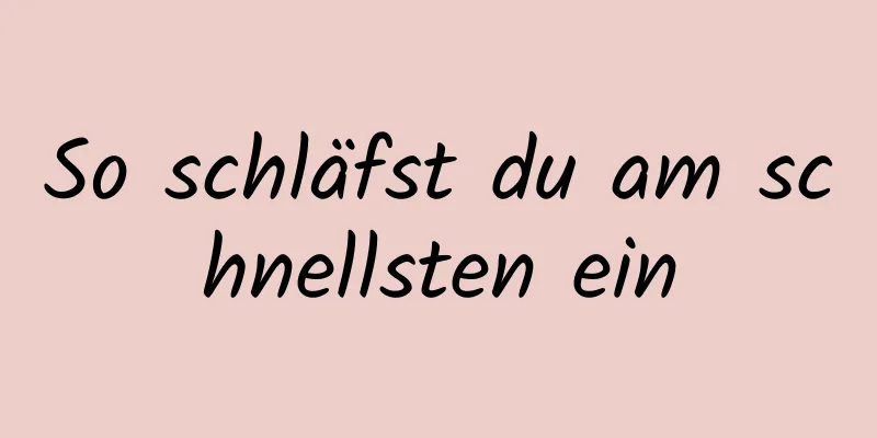 So schläfst du am schnellsten ein