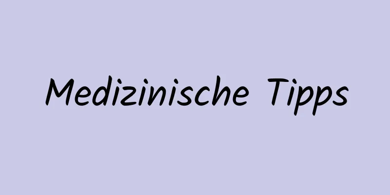 Medizinische Tipps