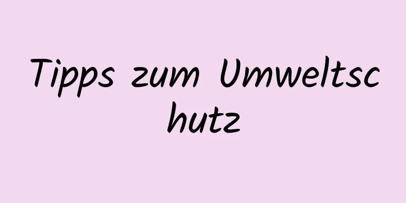 Tipps zum Umweltschutz