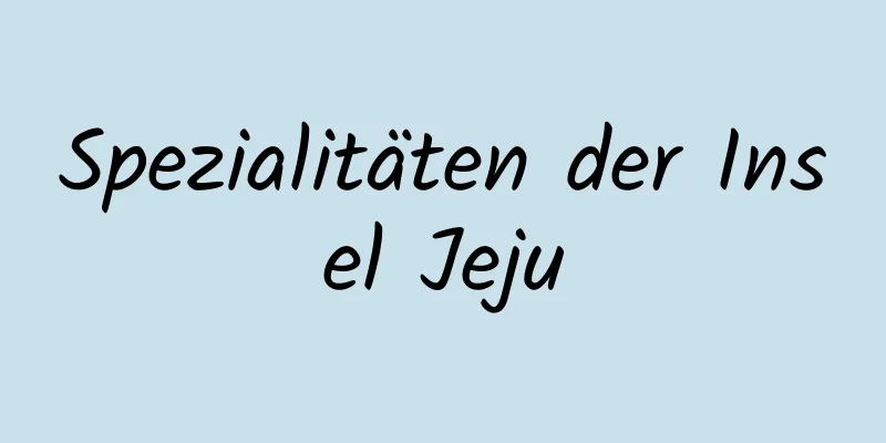 Spezialitäten der Insel Jeju