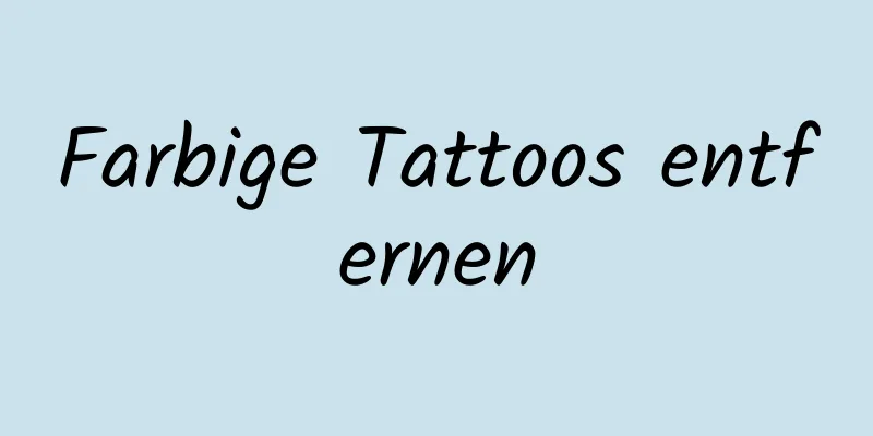Farbige Tattoos entfernen