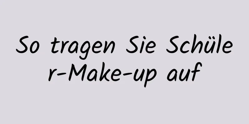 So tragen Sie Schüler-Make-up auf