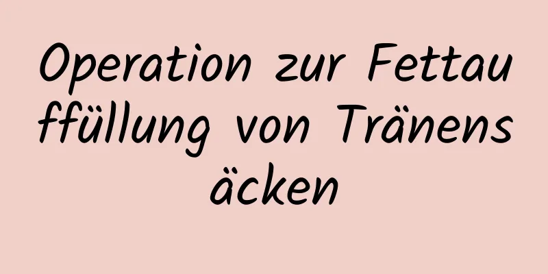 Operation zur Fettauffüllung von Tränensäcken