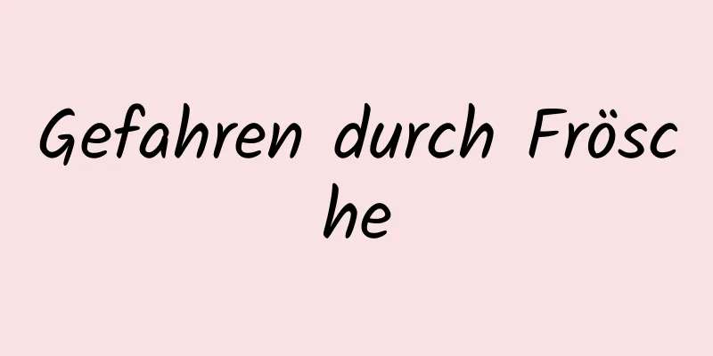 Gefahren durch Frösche
