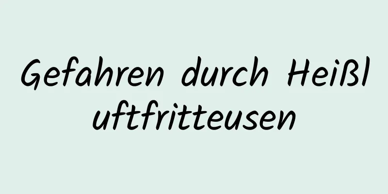 Gefahren durch Heißluftfritteusen