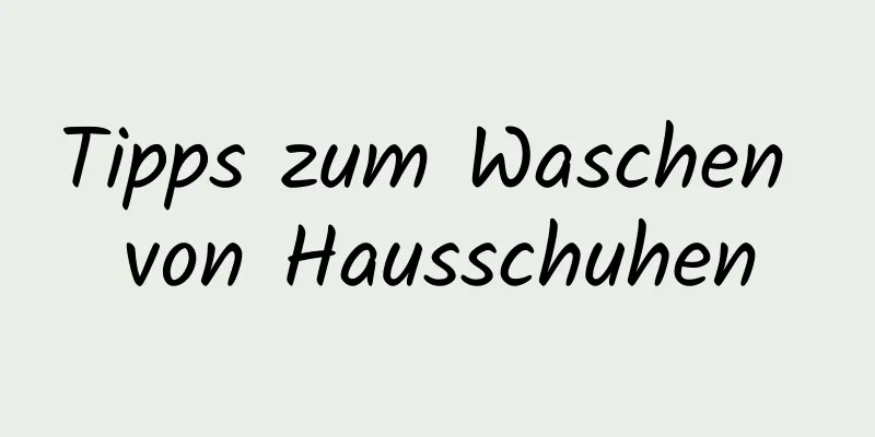 Tipps zum Waschen von Hausschuhen