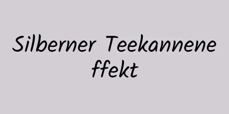 Silberner Teekanneneffekt